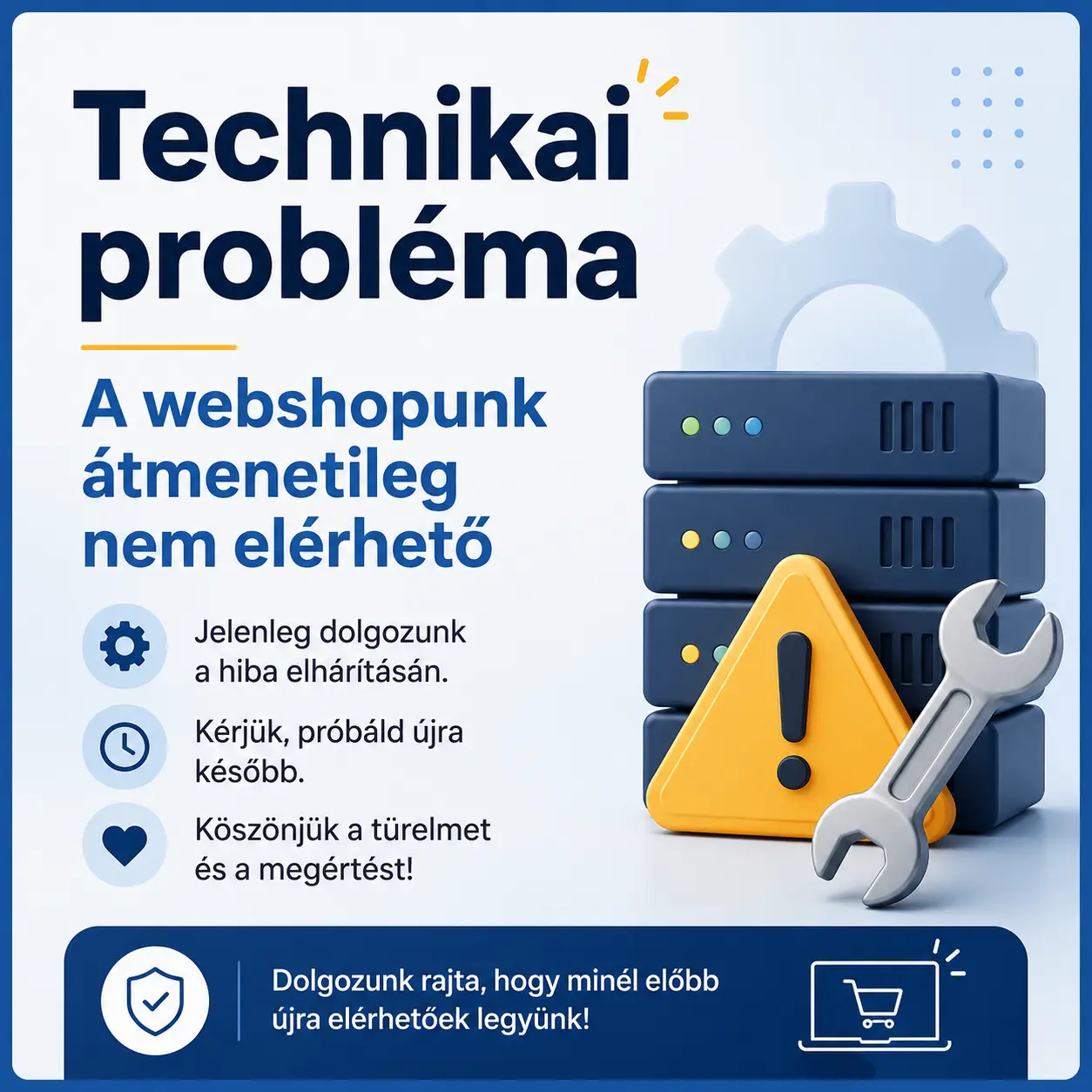 A webshopunk átmenetileg nem elérhető technikai probléma miatt.